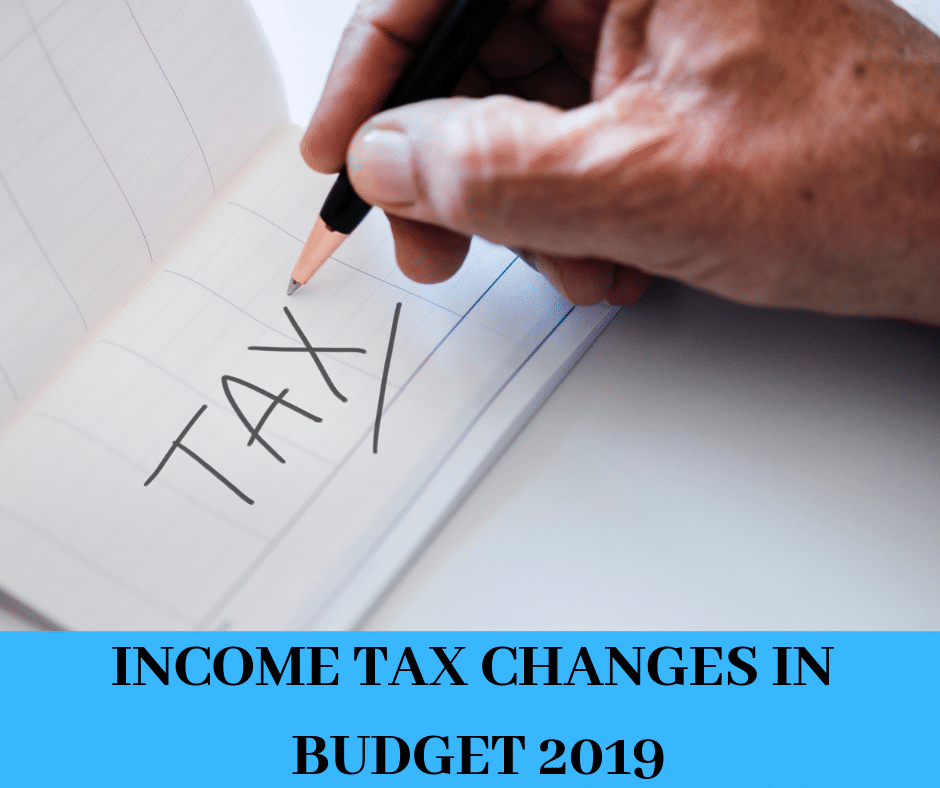 INCOME TAX CHANGES IN BUDGET 2019