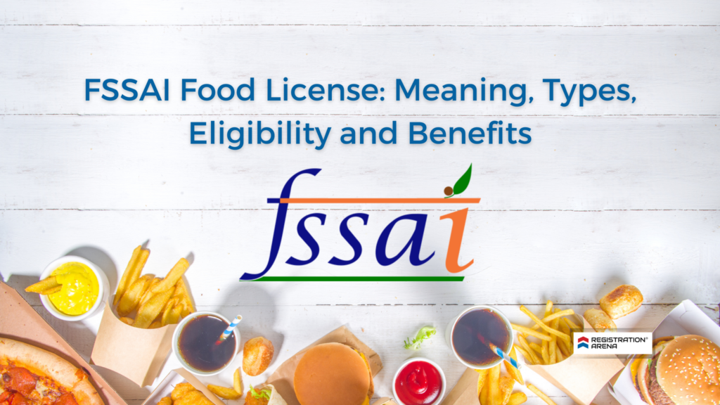 FSSAI Food License Meaning, Types, Eligibility & Benefits 2023