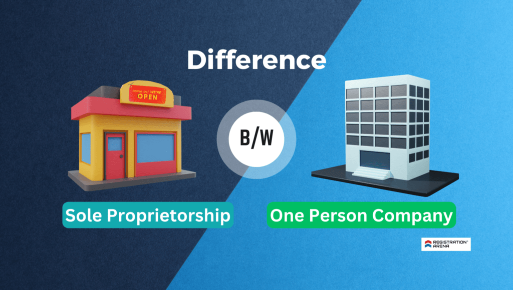 Difference Between Sole Proprietorship & One Person Company